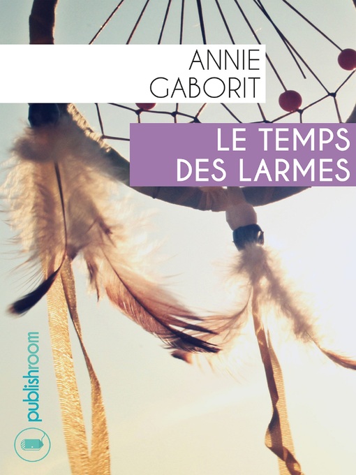 Title details for Le temps des larmes by Annie Gaborit - Available
